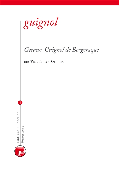 Répertoire écrit du théâtre de Guignol. Vol. 1. Cyrano-Guignol de Bergeraque : drame héroïque en cinq actes et en vers du répertoire de Guignol