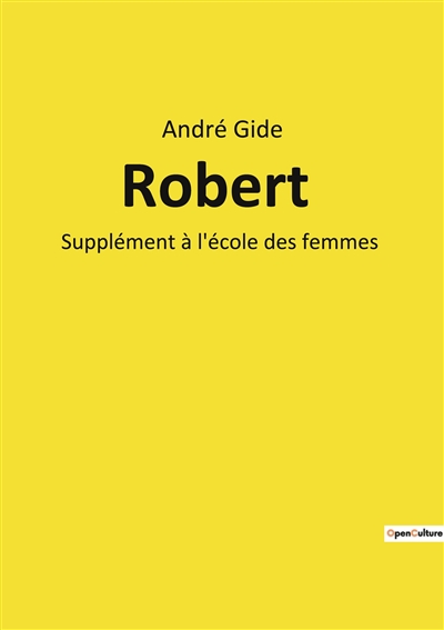 Robert : Supplément à l'école des femmes