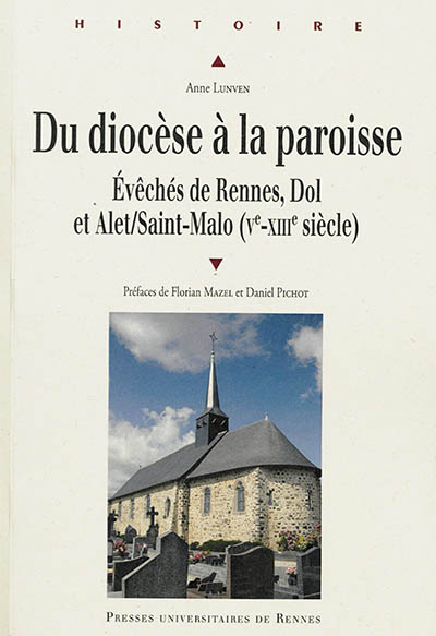 Du diocèse à la paroisse : évêchés de Rennes, Dol et Alet-Saint-Malo (Ve-XIIIe siècle)