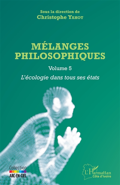 Mélanges philosophiques. Vol. 5. L'écologie dans tous ses états