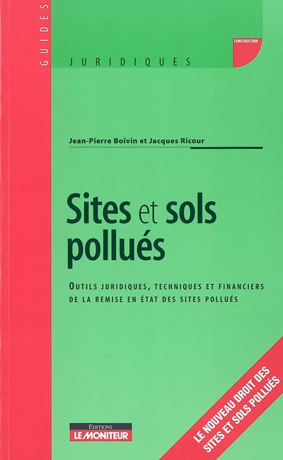 Sites et sols pollués : outils juridiques, techniques et financiers de la remise en état des sites pollués
