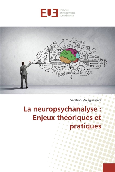 La neuropsychanalyse : Enjeux théoriques et pratiques