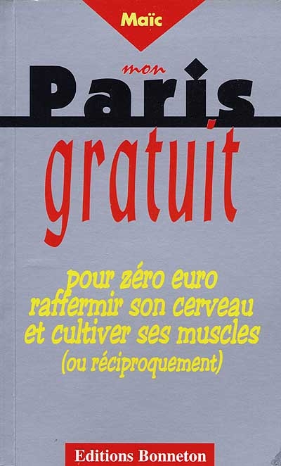 Mon Paris gratuit : pour zéro euro raffermir son cerveau et cultiver ses muscles (ou réciproquement)