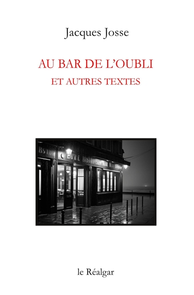 Au bar de l'Oubli : et autres textes