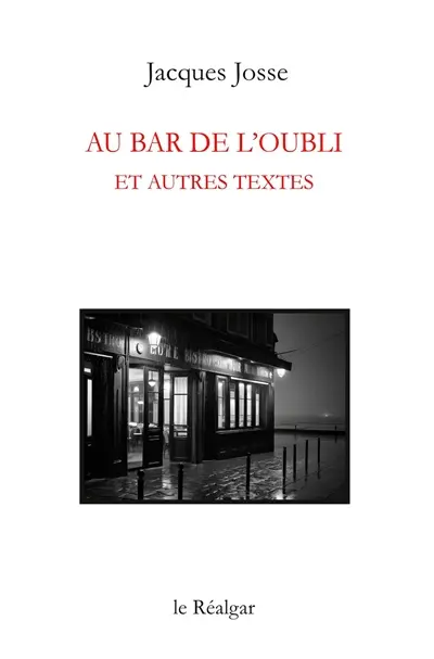 Au bar de l'Oubli : et autres textes