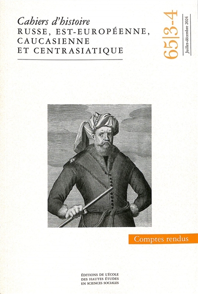 Cahiers d'histoire russe, est-européenne, caucasienne et centrasiatique, n° 65-3-4. Comptes rendus