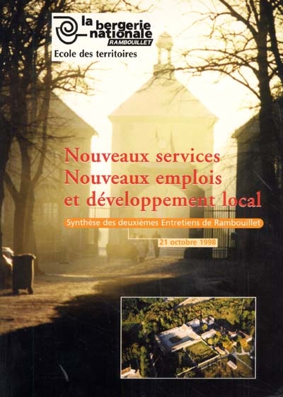 Nouveaux services, nouveaux emplois et développement local : synthèse des deuxièmes entretiens de Rambouillet 21 octobre 1998.