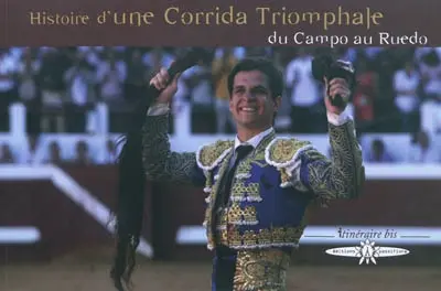 Histoire d'une corrida triomphale : du campo au ruedo