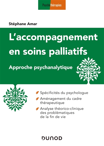 L'accompagnement en soins palliatifs : approche psychanalytique : spécificité du psychologue, aménagement du cadre thérapeutique, analyse théorico-clinique des problématiques de la fin de vie