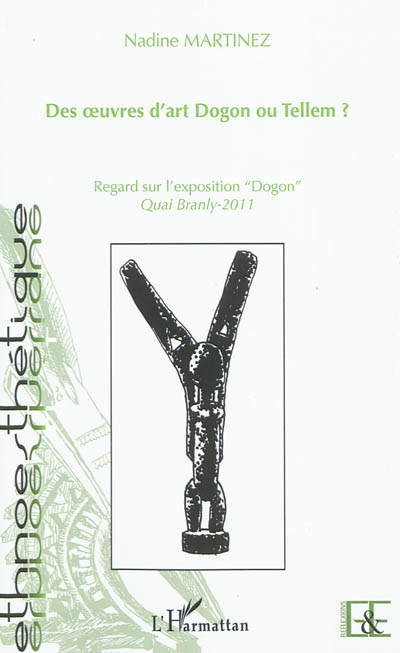 Des oeuvres d'art dogon ou tellem ? : regard sur l'exposition Dogon quai Branly-2011
