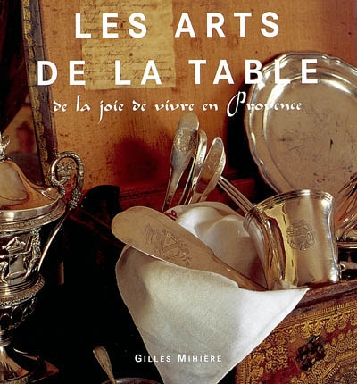 Les arts de la table : de la joie de vivre en Provence