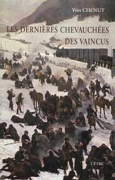 Les dernières chevauchées des vaincus : de Besançon à Bischofszell, via Villersexel, janvier-mars 1871