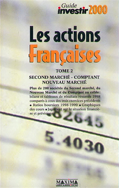 Guide Investir 2000 des actions françaises. Vol. 2. Second marché, comptant, nouveau marché