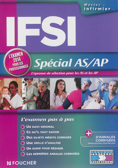 IFSI spécial AS-AP : l'épreuve de sélection pour les AS et les AP : l'examen 2014 pour les professionnels