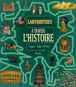 A travers l'histoire : labyrinthes