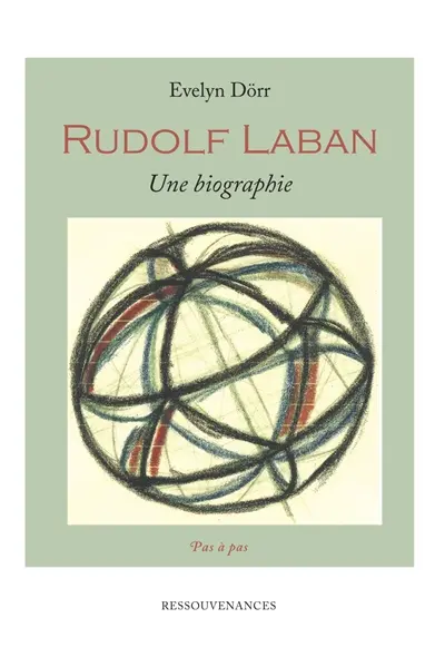 RUDOLF LABAN. UNE BIOGRAPHIE