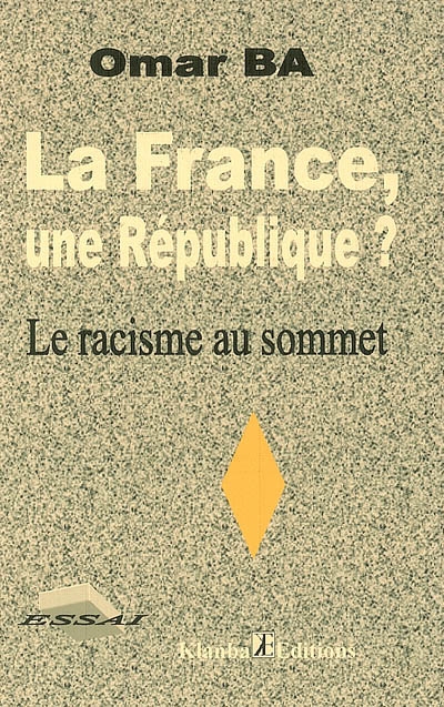 La France, une République ? : le racisme au sommet : essai