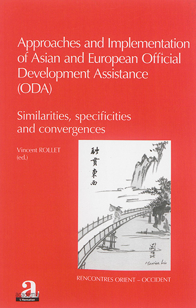 Approaches and implementation of Asian and European Official Development Assistance, ODA : similarities, specificities and convergences