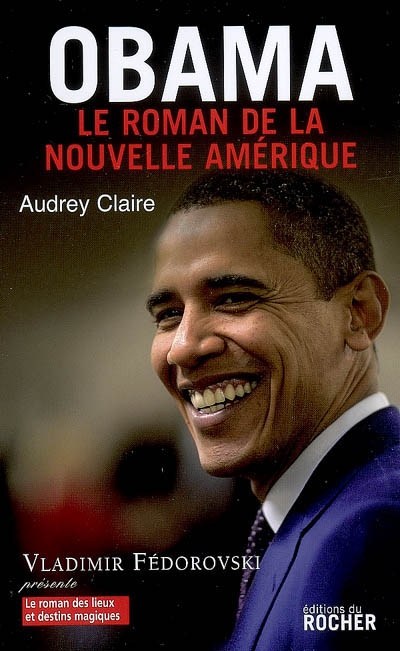 Obama : le roman de la nouvelle Amérique