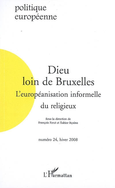 Politique européenne, n° 24. Dieu loin de Bruxelles : l'européanisation informelle du religieux