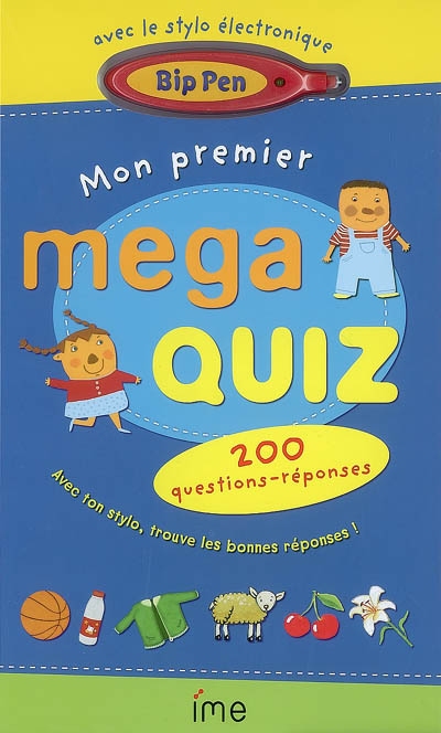 Mon premier mega quiz : 200 questions-réponses : avec ton stylo, trouve les bonnes réponses !