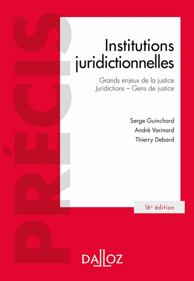 Institutions juridictionnelles : grands enjeux de la justice, juridictions, gens de justice