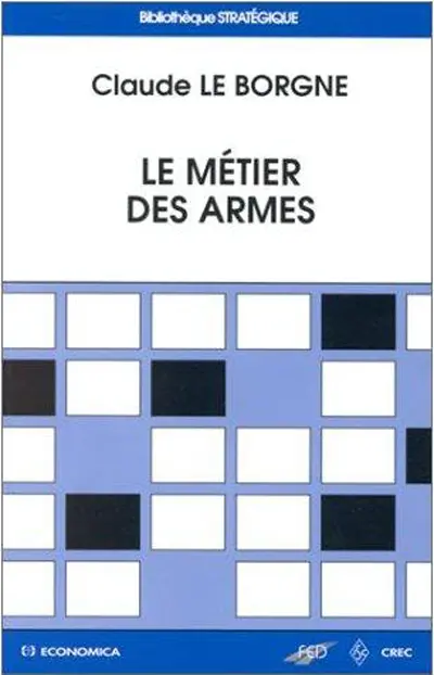 Le métier des armes : Pépé et les soldats et autres essais