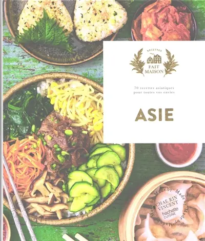 Asie : 70 recettes asiatiques pour toutes vos envies