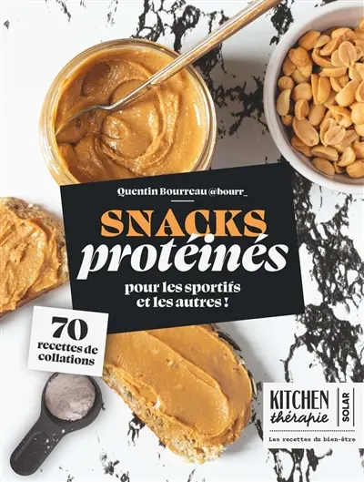 Snacks protéinés : pour les sportifs et les autres ! : 70 recettes de collations