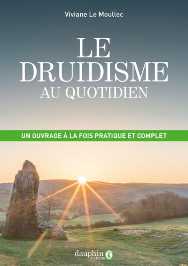 Le druidisme au quotidien : faites vôtre la sagesse originelle de l'Occident afin de construire votre futur sur un solide passé