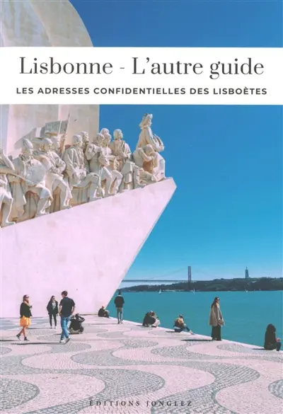 Lisbonne : l'autre guide : les adresses confidentielles des Lisboètes