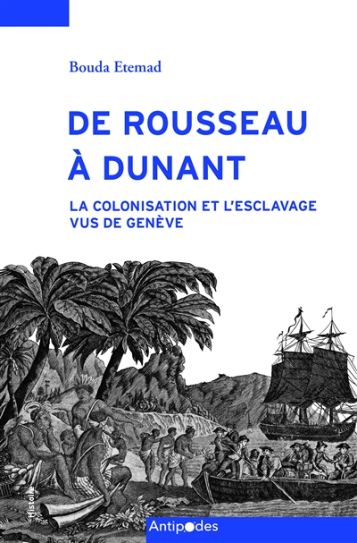 De Rousseau à Dunant : la colonisation et l'esclavage vus de Genève