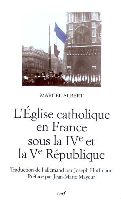 L'Eglise catholique en France : sous la IVe et la Ve République