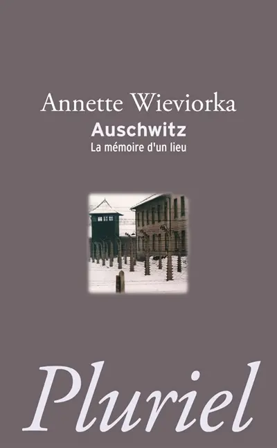 Auschwitz : la mémoire d'un lieu