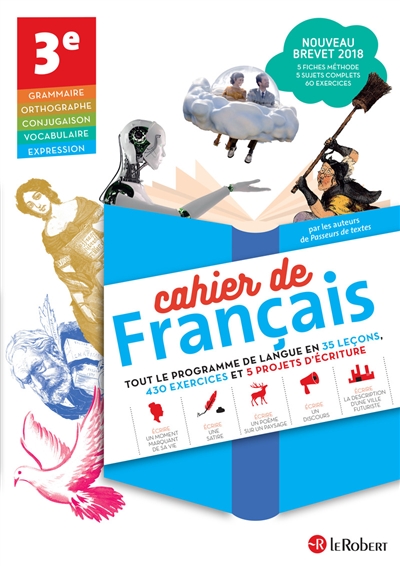 Cahier de français 3e : tout le programme de langue en 35 leçons, 430 exercices et 5 projets d'écriture