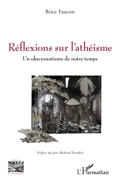 Réflexions sur l'athéisme : un obscurantisme de notre temps