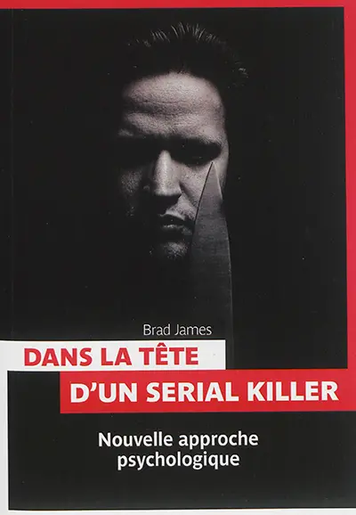 Dans la tête d'un serial killer : nouvelle approche psychologique