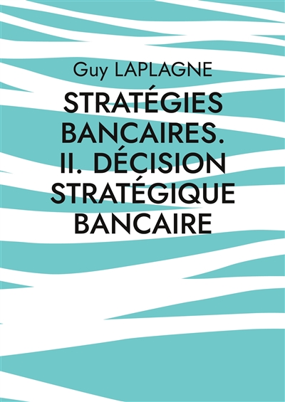 Stratégies bancaires. II....