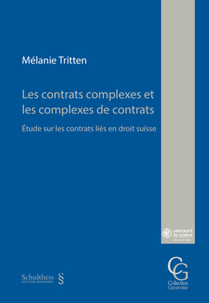Les contrats complexes et les complexes de contrats : étude sur les contrats liés en droit suisse
