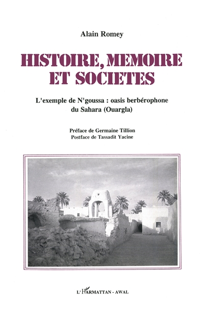 Histoire, mémoire et sociétés : l'exemple de N'Goussa : oasis berbérophone du Sahara (Ouargla)