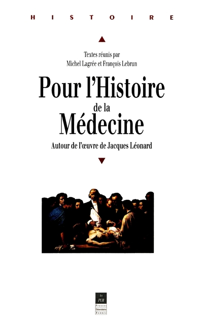Pour l'histoire de la médecine : autour de l'oeuvre de Jacques Léonard