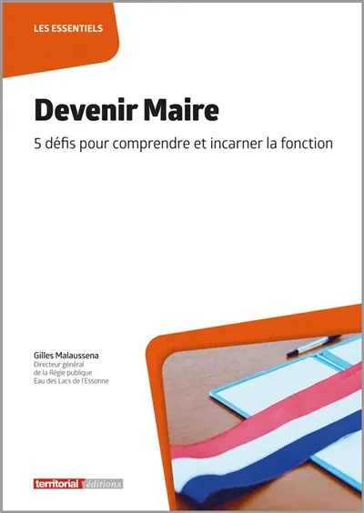 Devenir maire : 5 défis pour comprendre et incarner la fonction