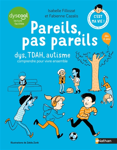 Pareils pas pareils : dys, TDAH, autisme : comprendre pour vivre ensemble