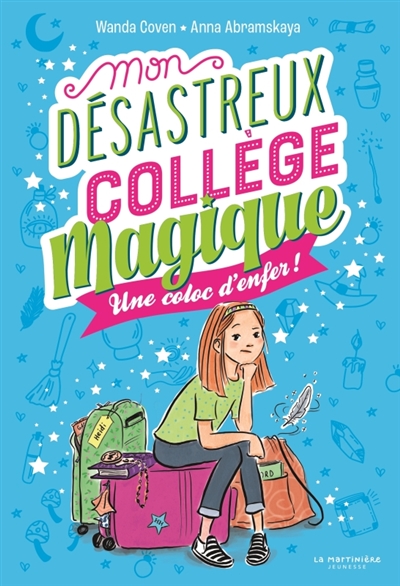 mon désastreux collège magique. vol. 1. une coloc d'enfer !