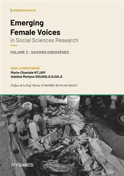 Emerging Female Voices in Social Science Research : Vol 2 : Savoirs endogènes
