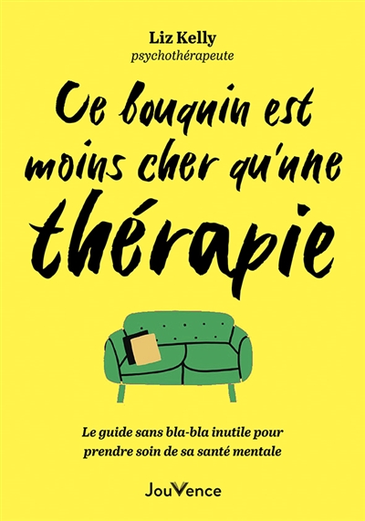 Ce bouquin est moins cher qu'une thérapie : le guide sans bla-bla inutile pour prendre soin de sa santé mentale