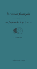 Le caviar français : dix façons de le préparer