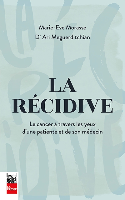 La récidive : Le cancer à travers les yeux d'une patiente et de son médecin