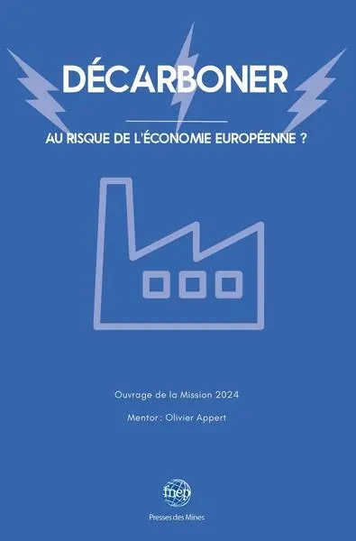 Décarboner : au risque de l'économie européenne ? : ouvrage de la mission 2024