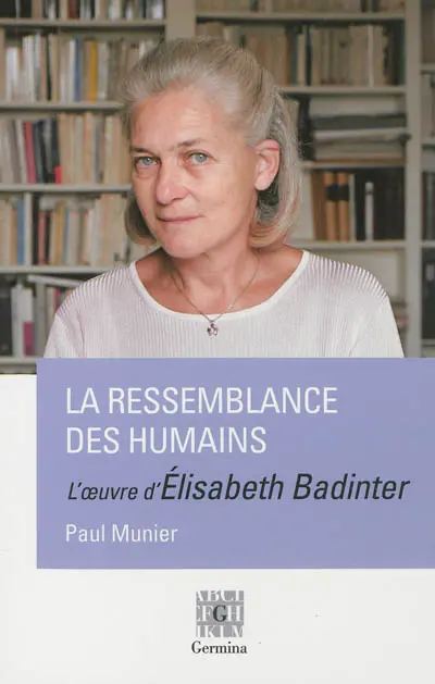 La ressemblance des humains : l'oeuvre d'Elisabeth Badinter